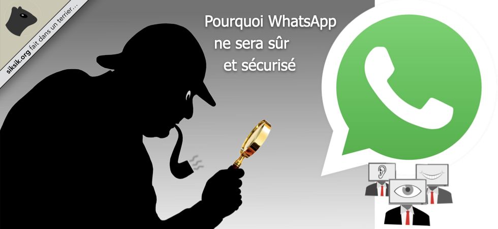 Pourquoi WhatsApp ne sera jamais sûr