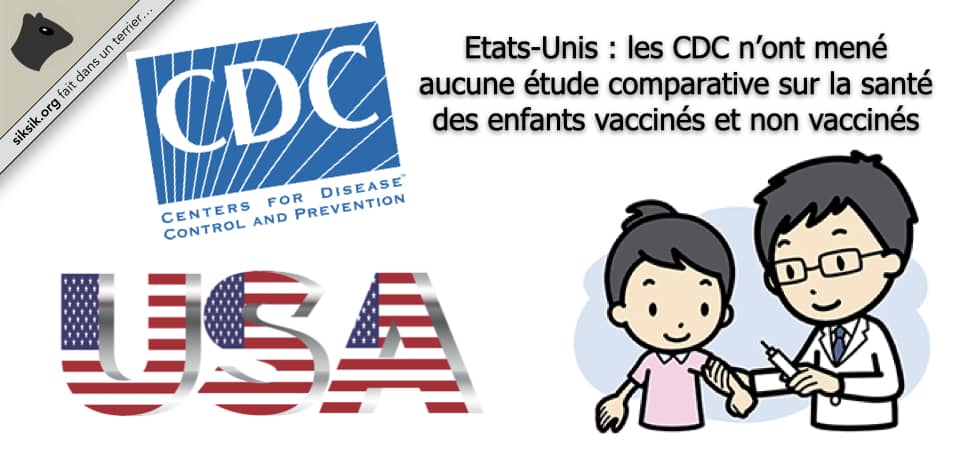 Etats-Unis : les CDC n’ont mené aucune étude comparative sur la santé des enfants vaccinés et non vaccinés
